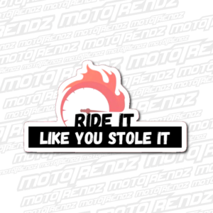 Ride It Like You Stole It sticker
